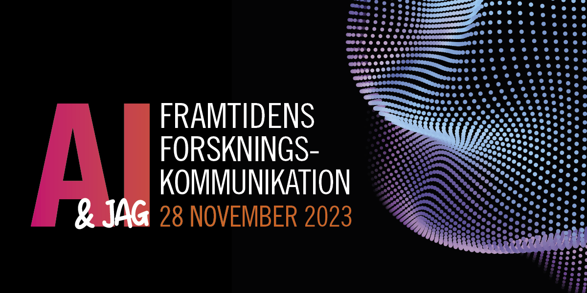 Forum för Forskningskommunikation 2023: AI och jag – framtidens forskningskommunikation